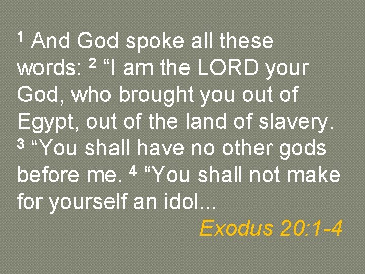 1 And God spoke all these 2 words: “I am the LORD your God,