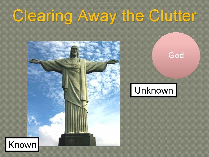 Clearing Away the Clutter God Unknown Known 