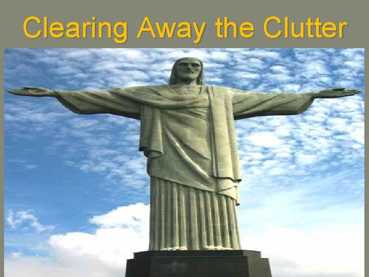 Clearing Away the Clutter 