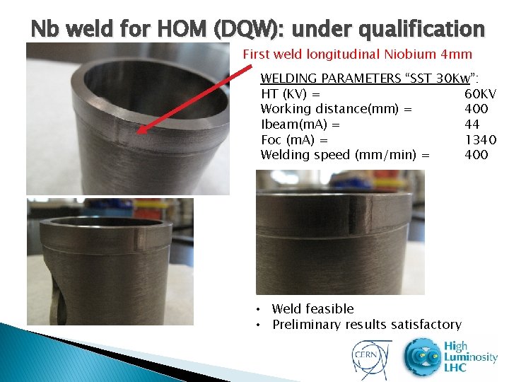 Nb weld for HOM (DQW): under qualification First weld longitudinal Niobium 4 mm WELDING