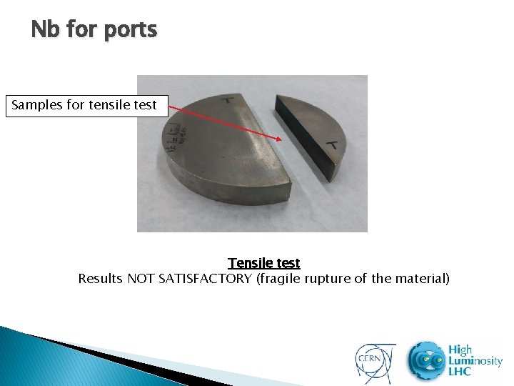 Nb for ports Samples for tensile test Tensile test Results NOT SATISFACTORY (fragile rupture