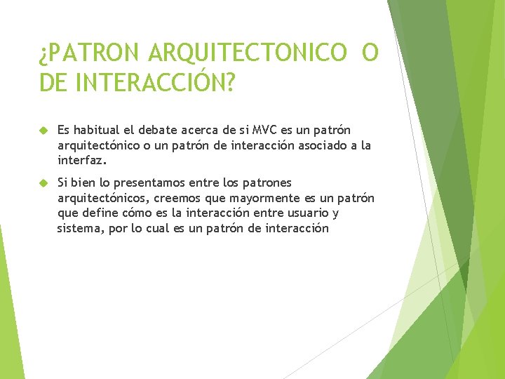 ¿PATRON ARQUITECTONICO O DE INTERACCIÓN? Es habitual el debate acerca de si MVC es