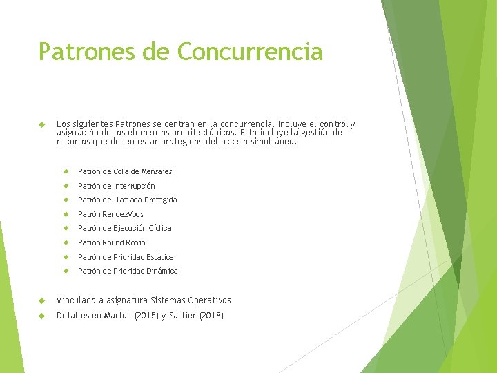 Patrones de Concurrencia Los siguientes Patrones se centran en la concurrencia. Incluye el control