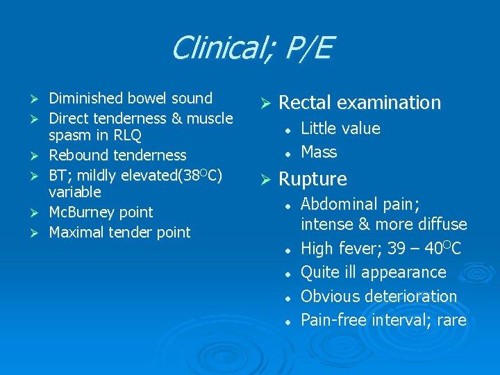Clinical; P/E Ø Ø Ø Diminished bowel sound Direct tenderness & muscle spasm in Clinical; P/E Ø Ø Ø Diminished bowel sound Direct tenderness & muscle spasm in