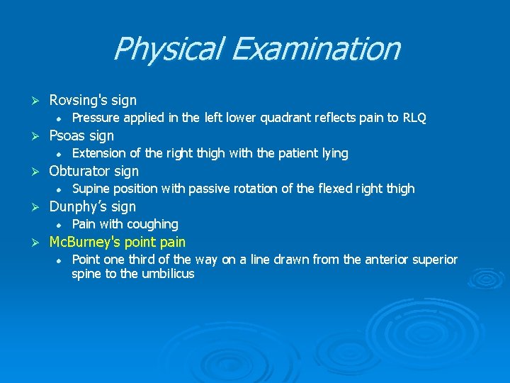 Physical Examination Ø Rovsing's sign l Ø Psoas sign l Ø Supine position with Physical Examination Ø Rovsing's sign l Ø Psoas sign l Ø Supine position with