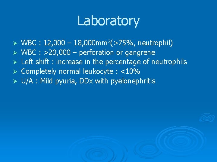 Laboratory Ø Ø Ø WBC : 12, 000 – 18, 000 mm 2(>75%, neutrophil) Laboratory Ø Ø Ø WBC : 12, 000 – 18, 000 mm 2(>75%, neutrophil)