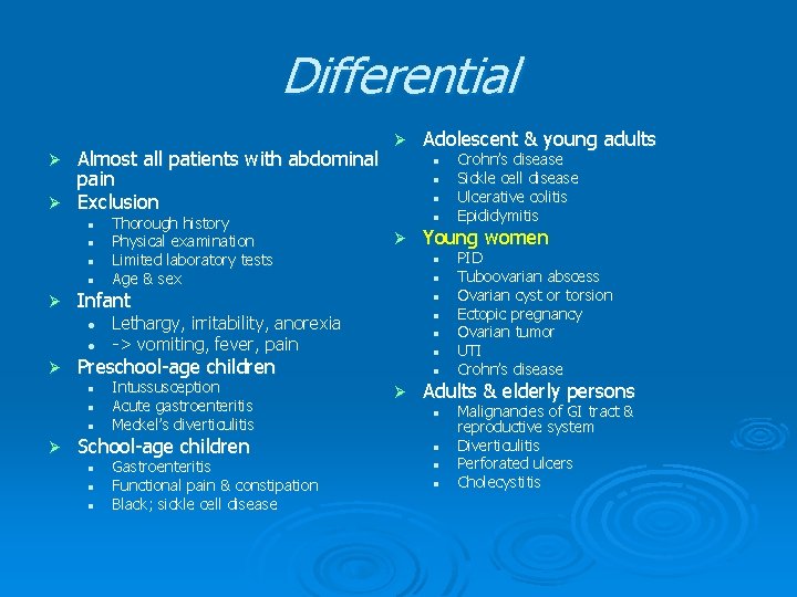 Differential Almost all patients with abdominal pain Ø Exclusion Ø Ø l l l Differential Almost all patients with abdominal pain Ø Exclusion Ø Ø l l l