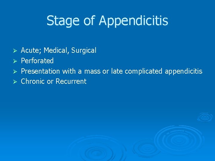 Stage of Appendicitis Acute; Medical, Surgical Ø Perforated Ø Presentation with a mass or Stage of Appendicitis Acute; Medical, Surgical Ø Perforated Ø Presentation with a mass or