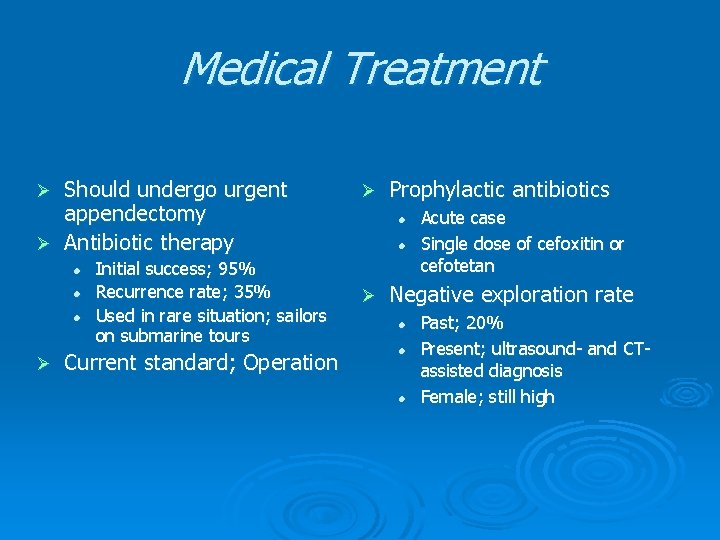 Medical Treatment Should undergo urgent appendectomy Ø Antibiotic therapy Ø l l l Ø Medical Treatment Should undergo urgent appendectomy Ø Antibiotic therapy Ø l l l Ø