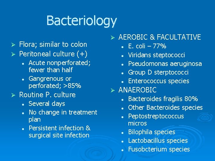 Bacteriology Flora; similar to colon Ø Peritoneal culture (+) Ø Ø l l Ø Bacteriology Flora; similar to colon Ø Peritoneal culture (+) Ø Ø l l Ø