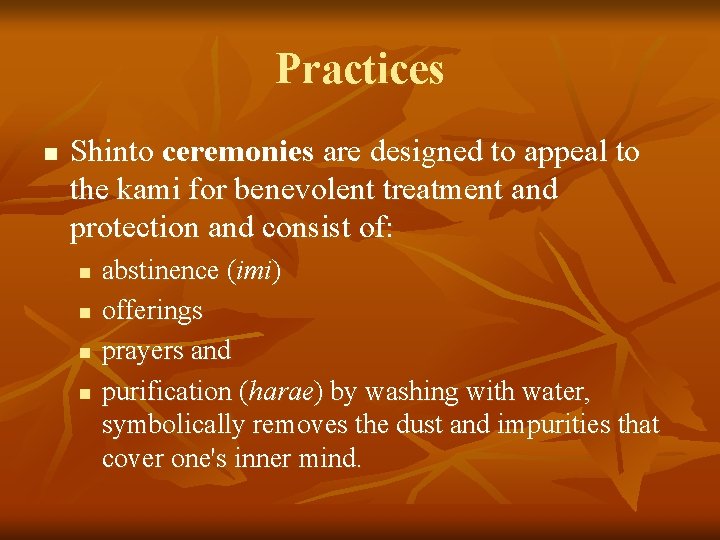 Practices n Shinto ceremonies are designed to appeal to the kami for benevolent treatment