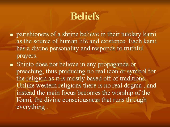 Beliefs n n parishioners of a shrine believe in their tutelary kami as the