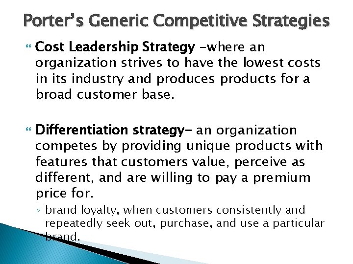 Porter’s Generic Competitive Strategies Cost Leadership Strategy -where an organization strives to have the