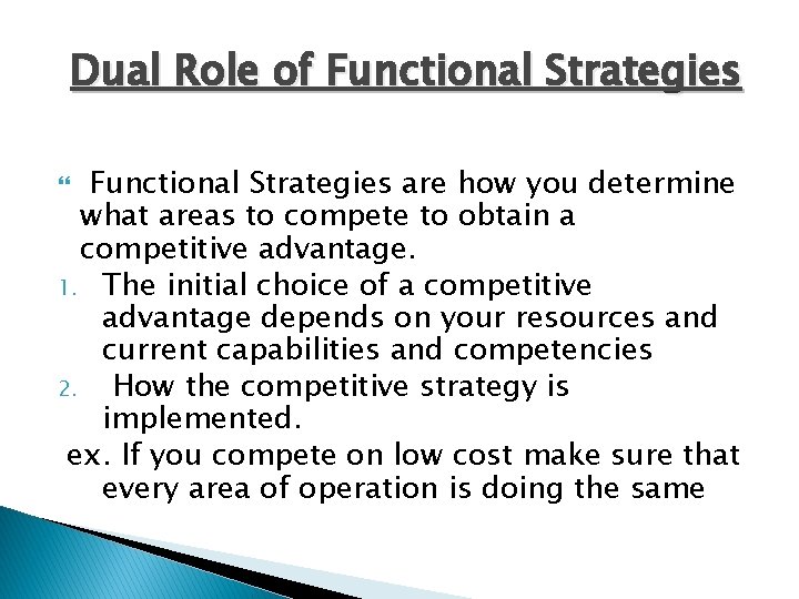 Dual Role of Functional Strategies are how you determine what areas to compete to