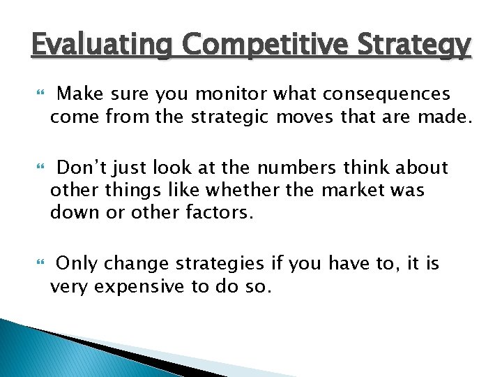 Evaluating Competitive Strategy Make sure you monitor what consequences come from the strategic moves