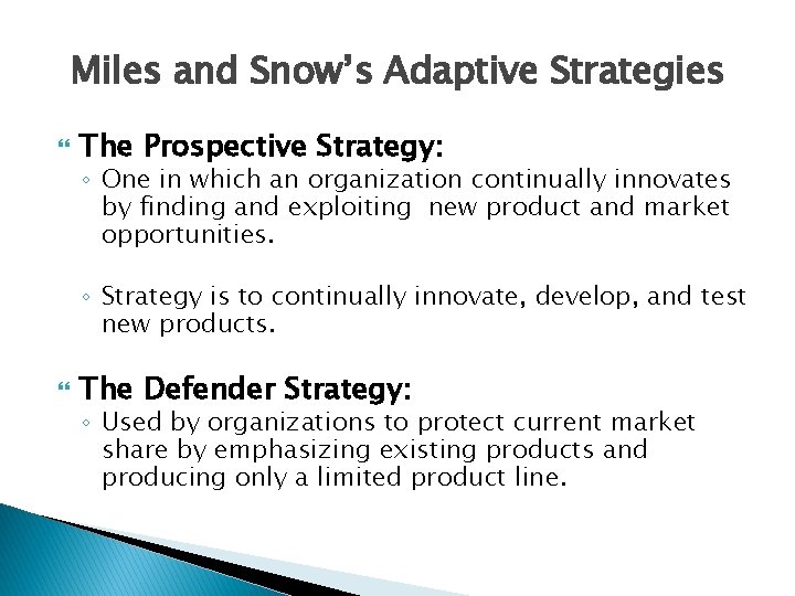 Miles and Snow’s Adaptive Strategies The Prospective Strategy: ◦ One in which an organization