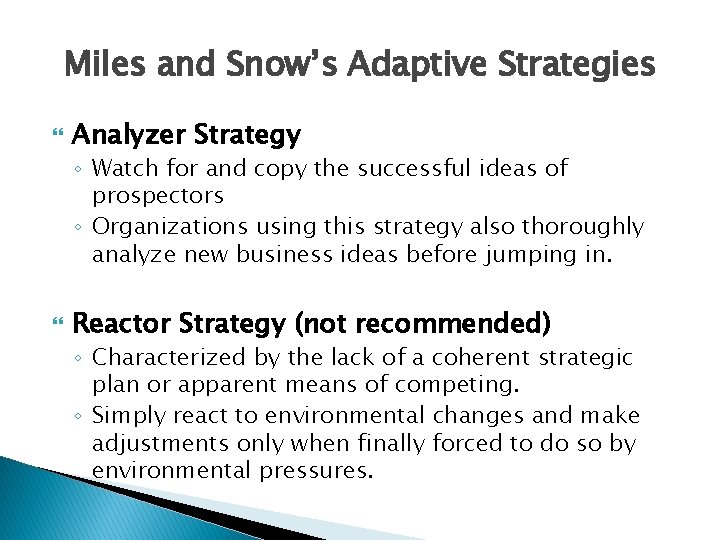 Miles and Snow’s Adaptive Strategies Analyzer Strategy ◦ Watch for and copy the successful