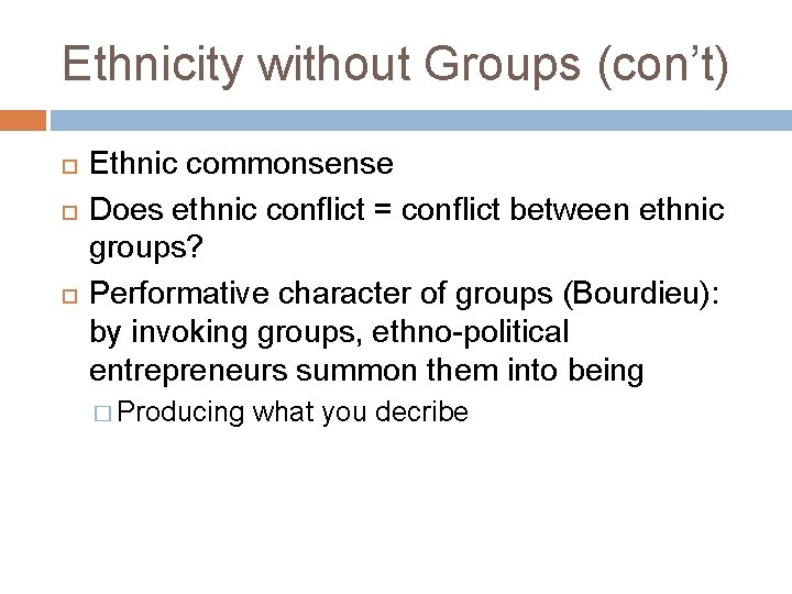 Ethnicity without Groups (con’t) Ethnic commonsense Does ethnic conflict = conflict between ethnic groups?