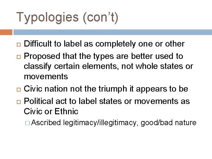 Typologies (con’t) Difficult to label as completely one or other Proposed that the types