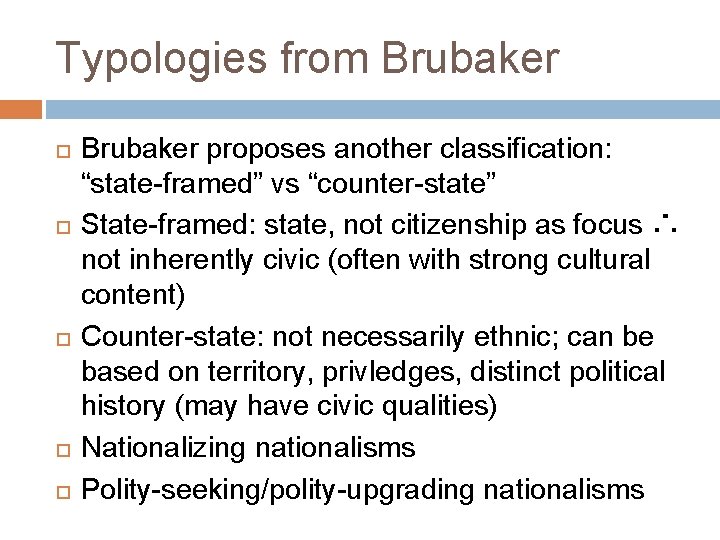 Typologies from Brubaker Brubaker proposes another classification: “state-framed” vs “counter-state” State-framed: state, not citizenship