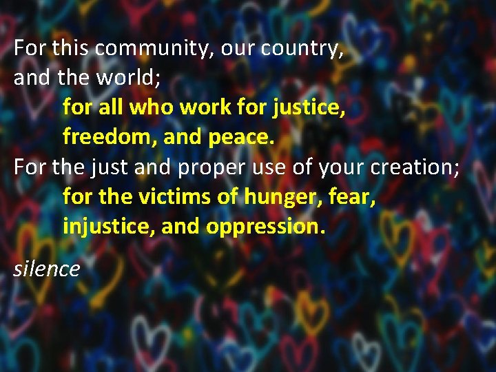 For this community, our country, and the world; for all who work for justice,