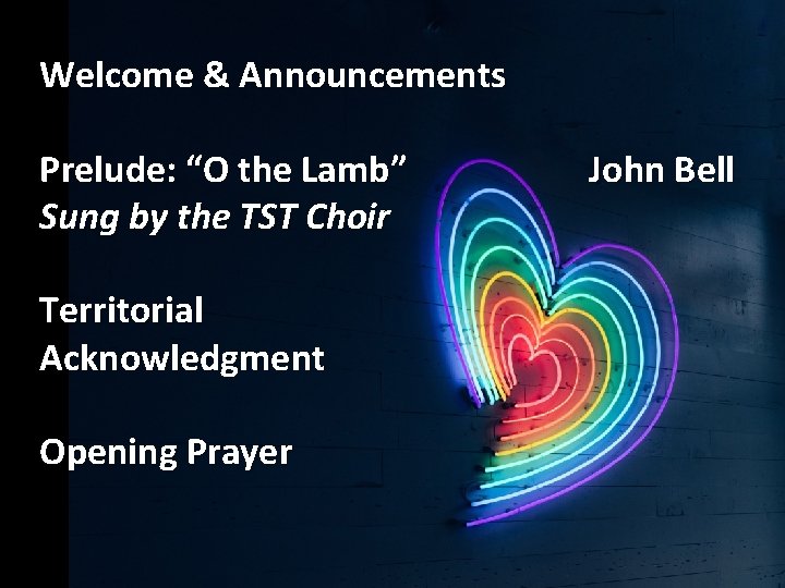 Welcome & Announcements Prelude: “O the Lamb” Sung by the TST Choir Territorial Acknowledgment