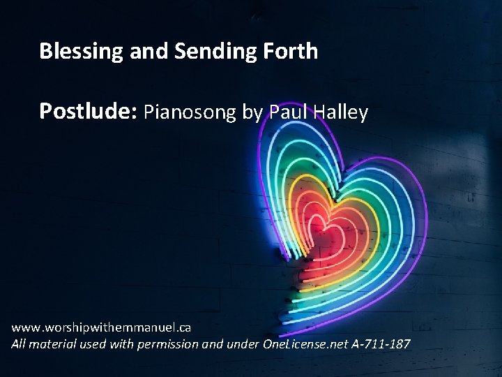Blessing and Sending Forth Postlude: Pianosong by Paul Halley www. worshipwithemmanuel. ca All material