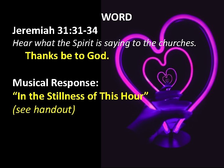 Jeremiah 31: 31 -34 WORD Hear what the Spirit is saying to the churches.