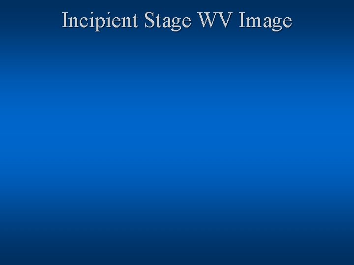Incipient Stage WV Image 