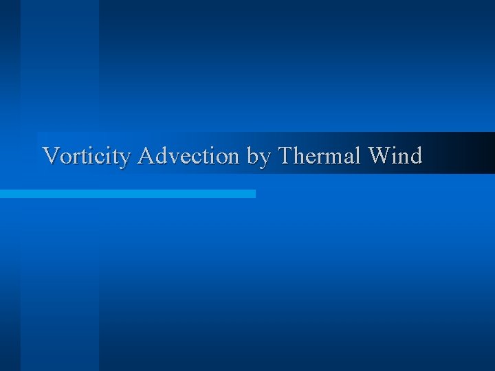 Vorticity Advection by Thermal Wind 