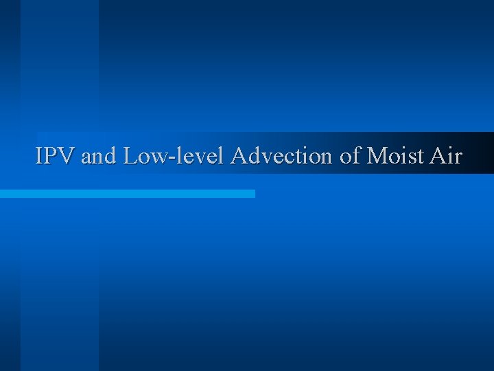 IPV and Low-level Advection of Moist Air 