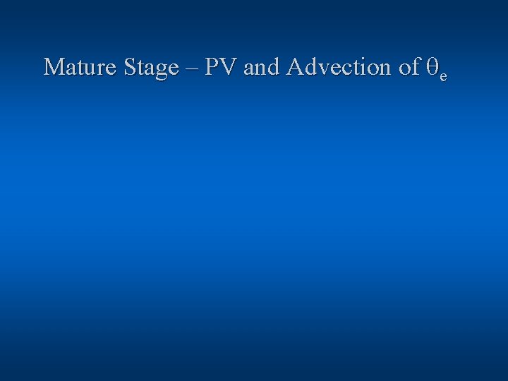 Mature Stage – PV and Advection of qe 