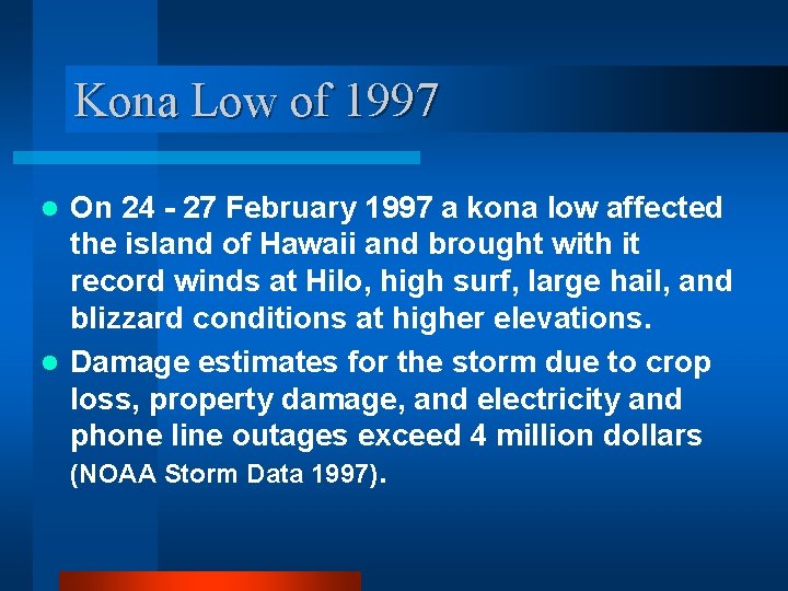 Kona Low of 1997 On 24 - 27 February 1997 a kona low affected