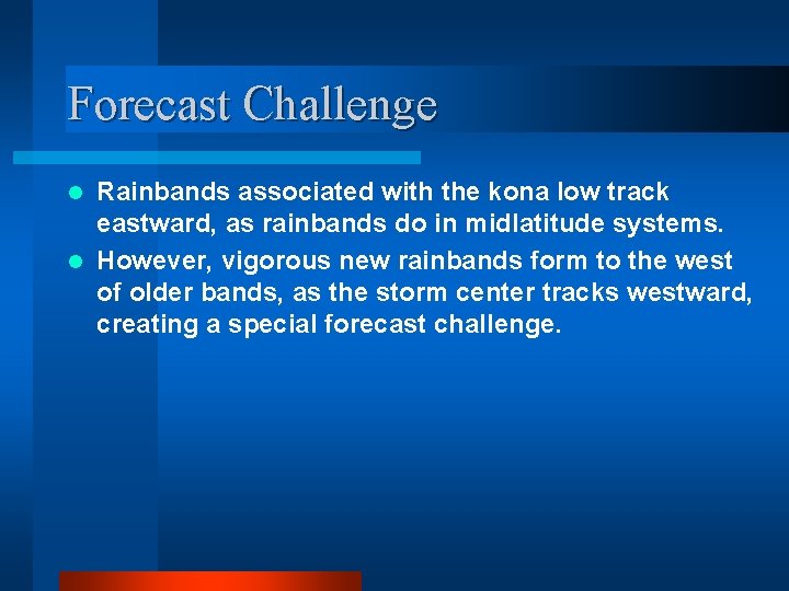 Forecast Challenge Rainbands associated with the kona low track eastward, as rainbands do in