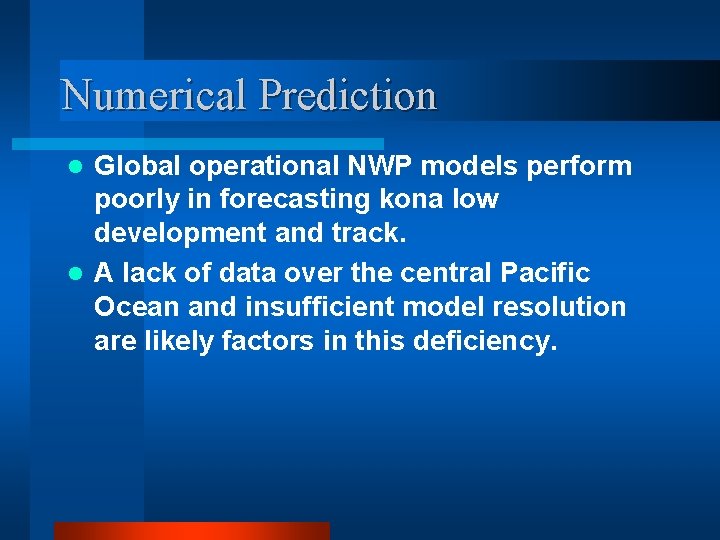 Numerical Prediction Global operational NWP models perform poorly in forecasting kona low development and