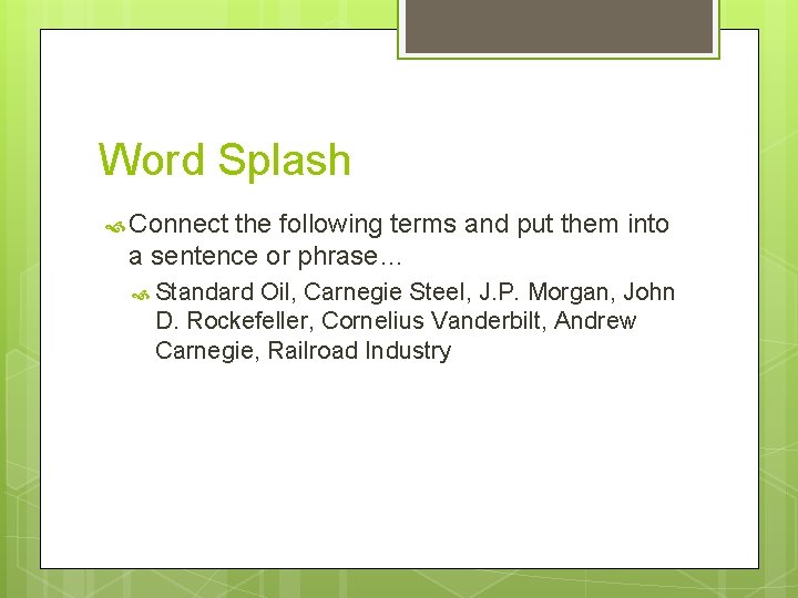 Word Splash Connect the following terms and put them into a sentence or phrase…