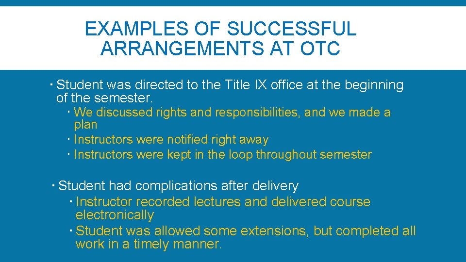 EXAMPLES OF SUCCESSFUL ARRANGEMENTS AT OTC Student was directed to the Title IX office