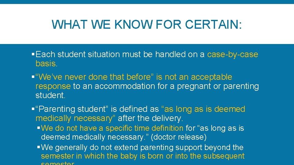 WHAT WE KNOW FOR CERTAIN: § Each student situation must be handled on a