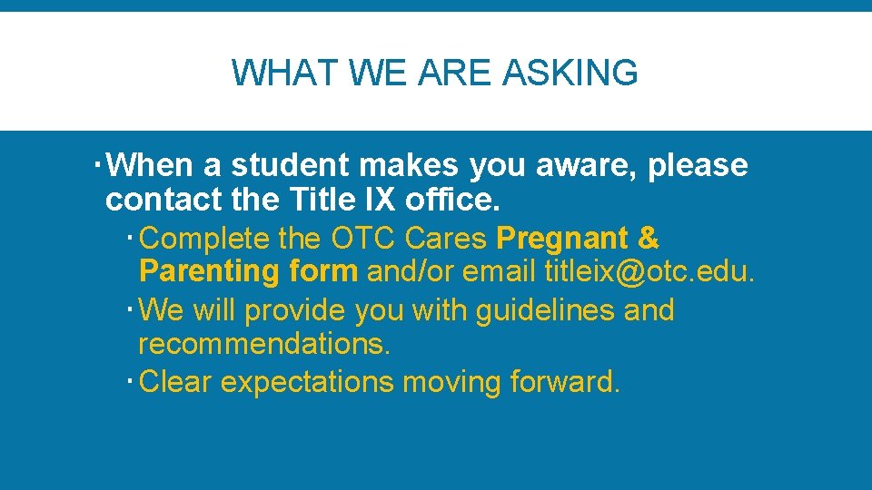 WHAT WE ARE ASKING When a student makes you aware, please contact the Title