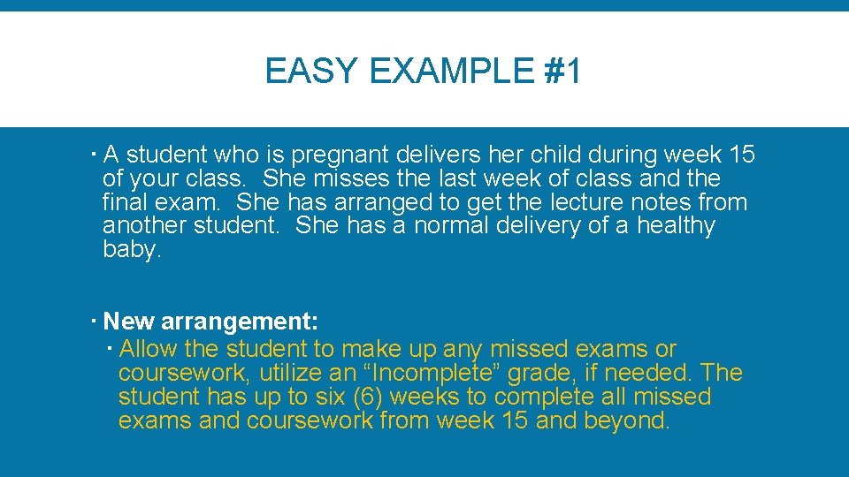 EASY EXAMPLE #1 A student who is pregnant delivers her child during week 15