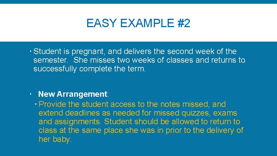 EASY EXAMPLE #2 Student is pregnant, and delivers the second week of the semester.