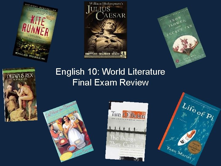 English 10: World Literature Final Exam Review 