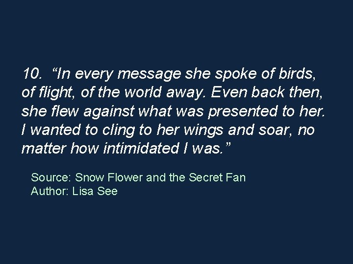 10. “In every message she spoke of birds, of flight, of the world away.