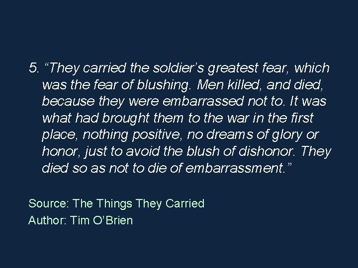 5. “They carried the soldier’s greatest fear, which was the fear of blushing. Men