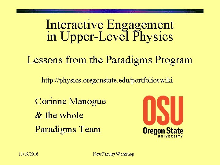 Interactive Engagement in Upper-Level Physics Lessons from the Paradigms Program http: //physics. oregonstate. edu/portfolioswiki