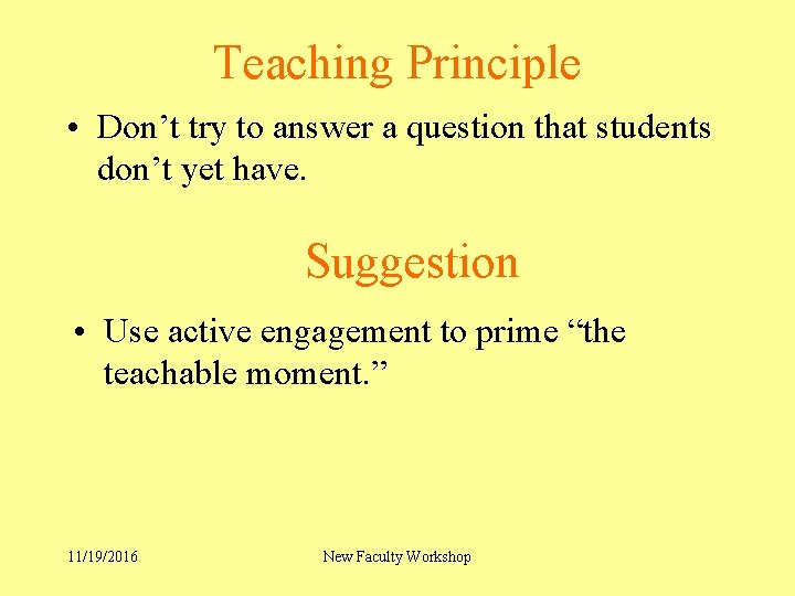 Teaching Principle • Don’t try to answer a question that students don’t yet have.