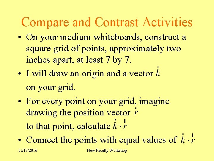 Compare and Contrast Activities • On your medium whiteboards, construct a square grid of