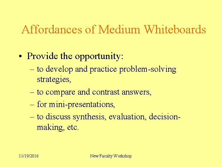 Affordances of Medium Whiteboards • Provide the opportunity: – to develop and practice problem-solving