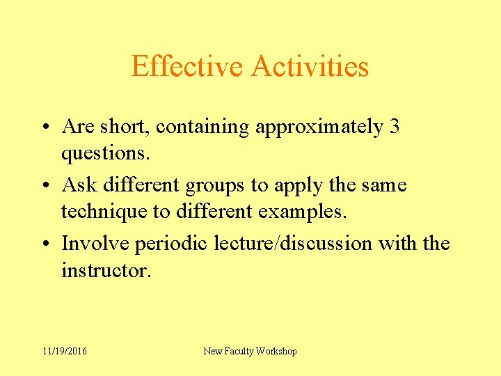 Effective Activities • Are short, containing approximately 3 questions. • Ask different groups to