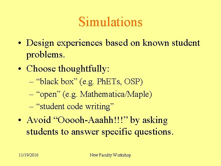 Simulations • Design experiences based on known student problems. • Choose thoughtfully: – “black